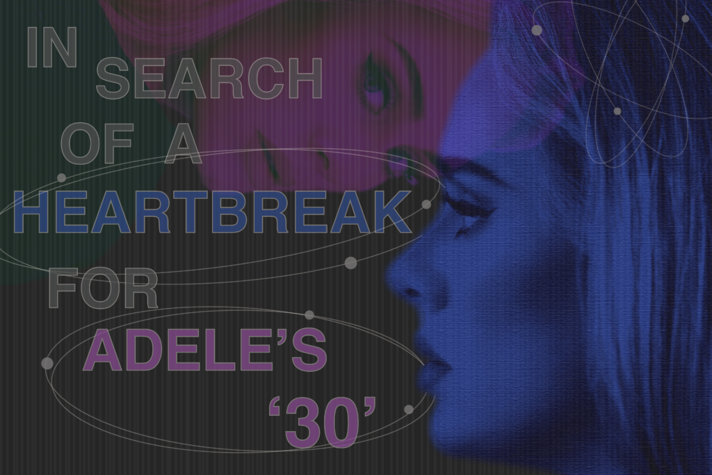 In Search of a Heartbreak for Adele's 30 - The Manor